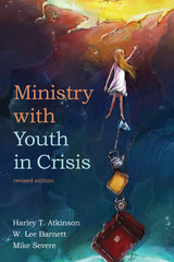 Ministry with Youth in Crisis, Revised Edition - Harley T. Atkinson, W. Lee Barnett, Michael Severe