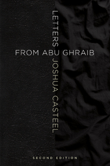 Letters from Abu Ghraib, Second Edition - Joshua Casteel