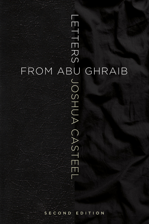 Letters from Abu Ghraib, Second Edition - Joshua Casteel