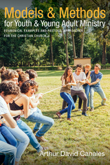 Models and Methods for Youth and Young Adult Ministry - Arthur David Canales