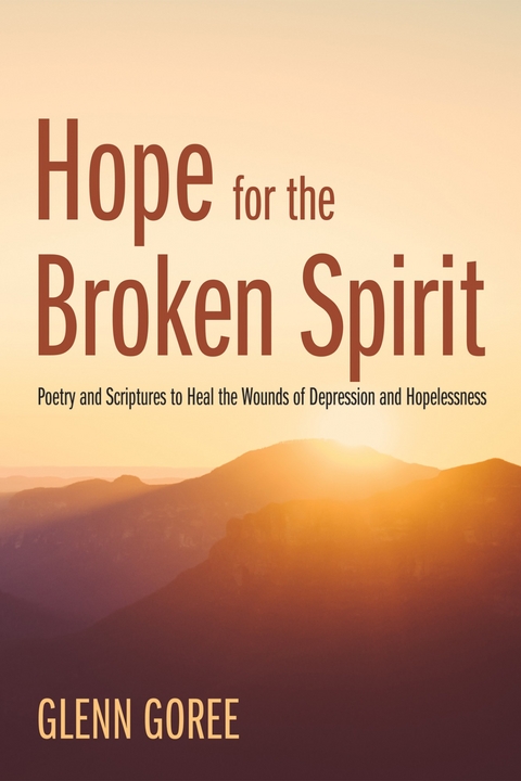 Hope for the Broken Spirit - Glenn Goree