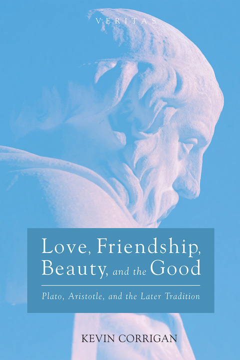 Love, Friendship, Beauty, and the Good - Kevin Corrigan