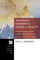 Jonathan Edwards’s Vision of Reality - John J. Bombaro