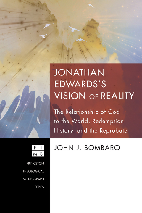 Jonathan Edwards’s Vision of Reality - John J. Bombaro