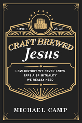 Craft Brewed Jesus - Michael Camp