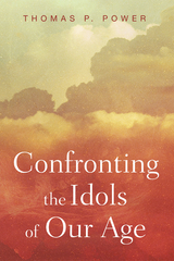 Confronting the Idols of Our Age - 