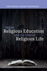 State Religious Education and the State of Religious Life - Liam Gearon, Joseph Prud'homme