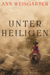 Unter Heiligen - Ann Weisgarber