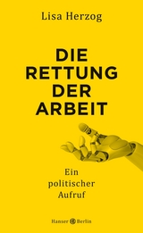 Die Rettung der Arbeit - Lisa Herzog