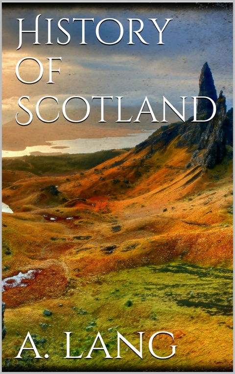 History of Scotland - Andrew Lang