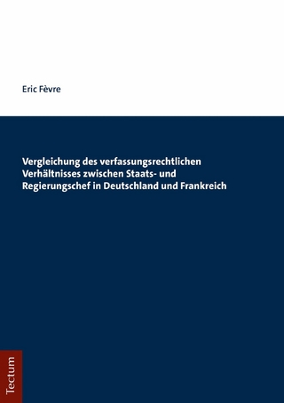 Vergleichung des verfassungsrechtlichen Verhältnisses zwischen Staats- und Regierungschef in Deutschland und Frankreich