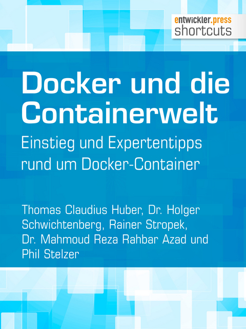 Docker und die Containerwelt - Mahmoud Reza Rahbar Azad, Thomas Claudius Huber, Holger Schwichtenberg, Phil Stelzer, Rainer Stropek