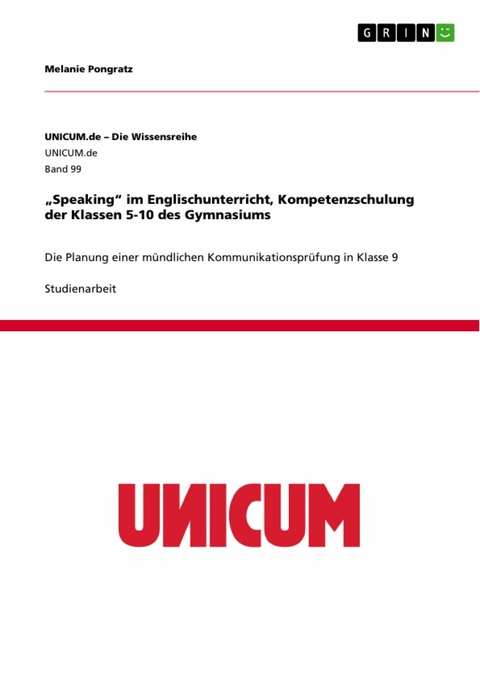 „Speaking“ im Englischunterricht, Kompetenzschulung der Klassen 5-10 des Gymnasiums - Melanie Pongratz