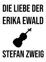 Die Liebe der Erika Ewald - Stefan Zweig