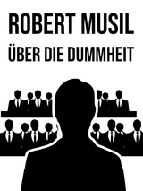 &Uuml;ber die Dummheit - Robert Musil
