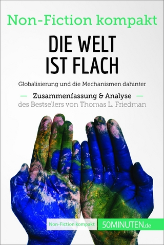 Die Welt ist flach. Zusammenfassung & Analyse des Bestsellers von Thomas L. Friedman
