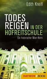 Todesreigen in der Hofreitschule - Edith Kneifl
