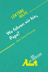 Wo fahren wir hin, Papa? von Jean-Louis Fournier (Lektürehilfe) - Elena Pinaud, Margot Pépin