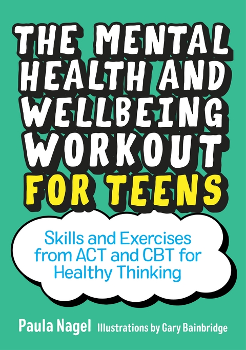 The Mental Health and Wellbeing Workout for Teens - Paula Nagel