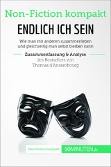 Endlich ICH sein. Zusammenfassung & Analyse des Bestsellers von Thomas d&lsquo;Ansembourg -  50Minuten