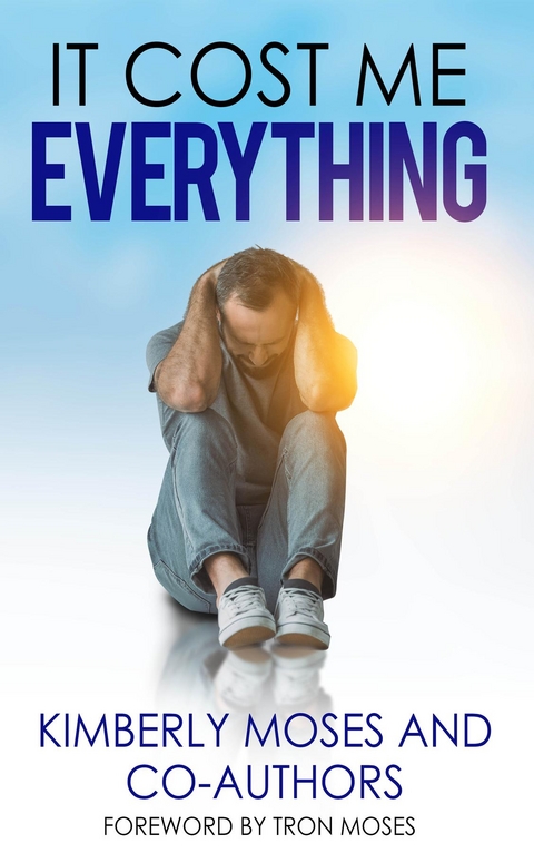 It Cost Me Everything - Kimberly Moses, Kimberly Hargraves, Moses Tron