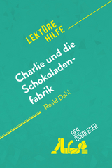 Charlie und die Schokoladenfabrik von Roald Dahl (Lekt&uuml;rehilfe) - Dominique Coutant-Defer, Johanna Biehler