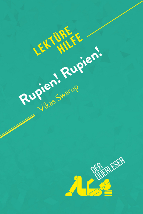 Rupien! Rupien! von Vikas Swarup (Lektürehilfe) - Daphné Troniseck,  derQuerleser