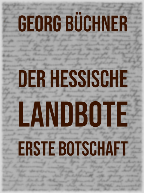 Der Hessische Landbote - Georg B&uuml;chner