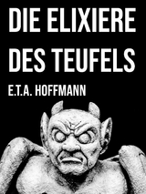 Die Elixiere des Teufels - E. T. A. Hoffmann