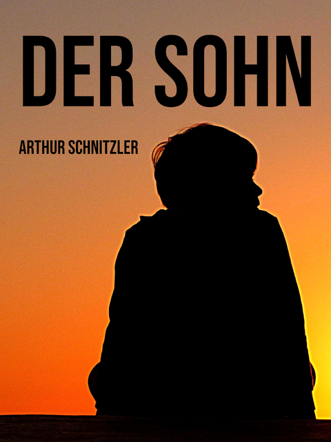 Der Sohn - Arthur Schnitzler