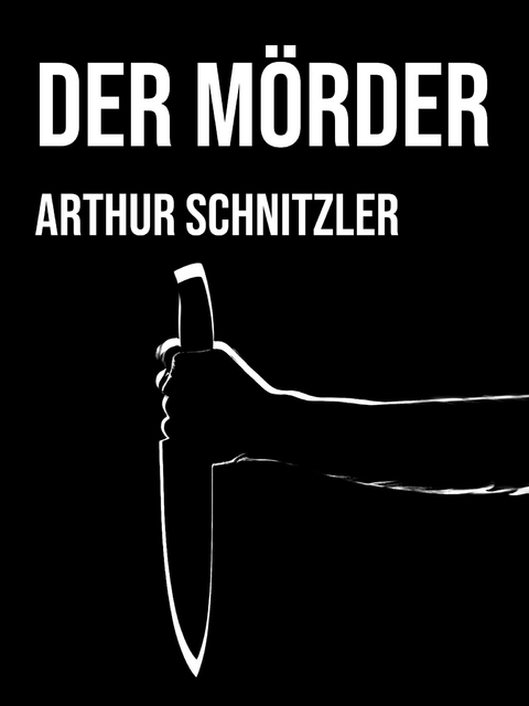 Der M&ouml;rder - Arthur Schnitzler