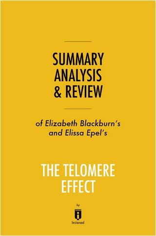 Summary, Analysis & Review of Elizabeth Blackburn's and Elissa Epel's The Telomere Effect by Instaread