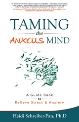 Taming the Anxious Mind - Heidi Schreiber-Pan Ph.D.