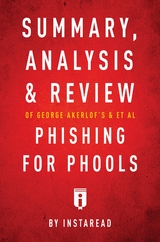 Summary, Analysis and Review of George Akerlof's and et al Phishing for Phools by Instaread - Instaread Summaries