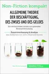 Allgemeine Theorie der Besch&auml;ftigung, des Zinses und des Geldes. Zusammenfassung & Analyse des Bestsellers von John Maynard Keynes -  50Minuten