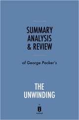 Summary, Analysis & Review of George Packer's The Unwinding by Instaread - Instaread Summaries