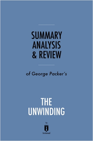 Summary, Analysis & Review of George Packer's The Unwinding by Instaread