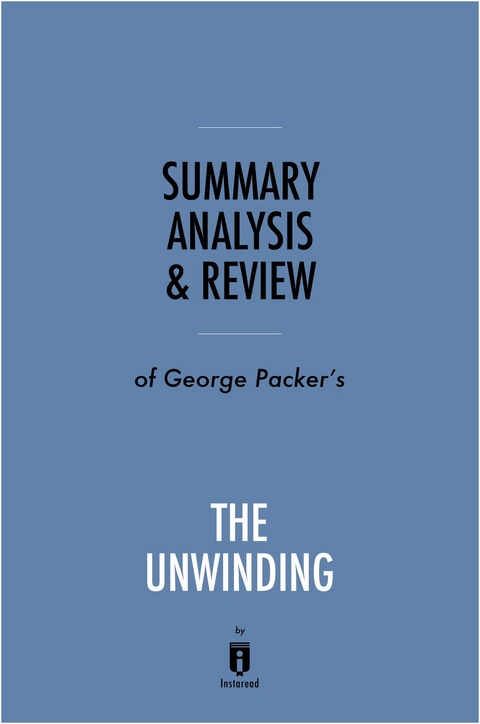 Summary, Analysis & Review of George Packer's The Unwinding -  . IRB Media