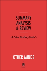 Summary, Analysis & Review of Peter Godfrey-Smith's Other Minds by Instaread - Instaread Summaries