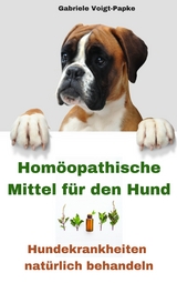 Hom&ouml;opathische Mittel f&uuml;r den Hund - Gabriele Voigt-Papke