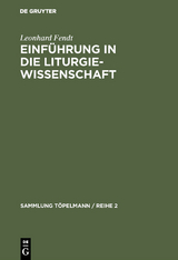 Einf&uuml;hrung in die Liturgiewissenschaft - Leonhard Fendt
