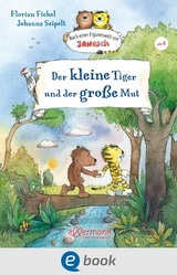Nach einer Figurenwelt von Janosch. Der kleine Tiger und der gro&szlig;e Mut - Florian Fickel