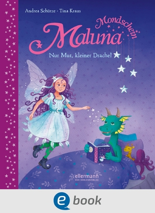 Maluna Mondschein. Nur Mut, kleiner Drache!
