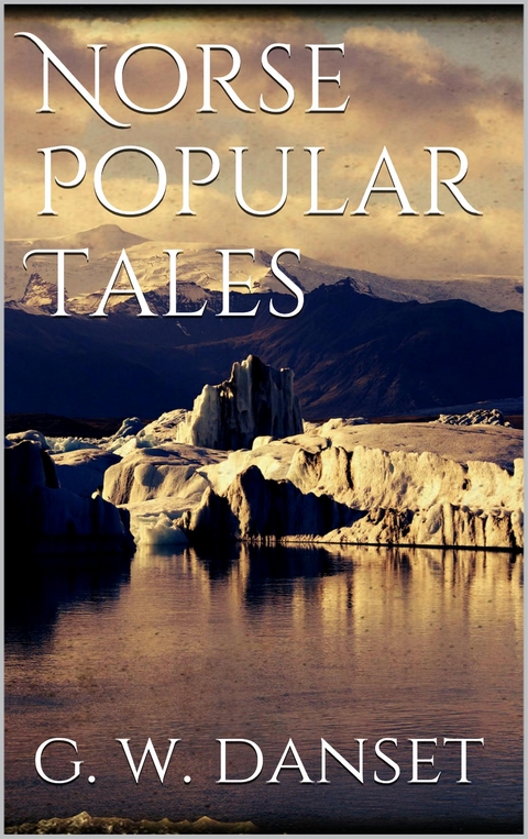 Norse popular tales - G. W. Dasent