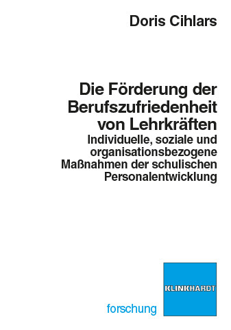 Die F&ouml;rderung der Berufszufriedenheit von Lehrkr&auml;ften -  Doris Cihlars