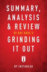 Summary, Analysis & Review of Ray Kroc's Grinding It Out with Robert Anderson by Instaread - Instaread Summaries