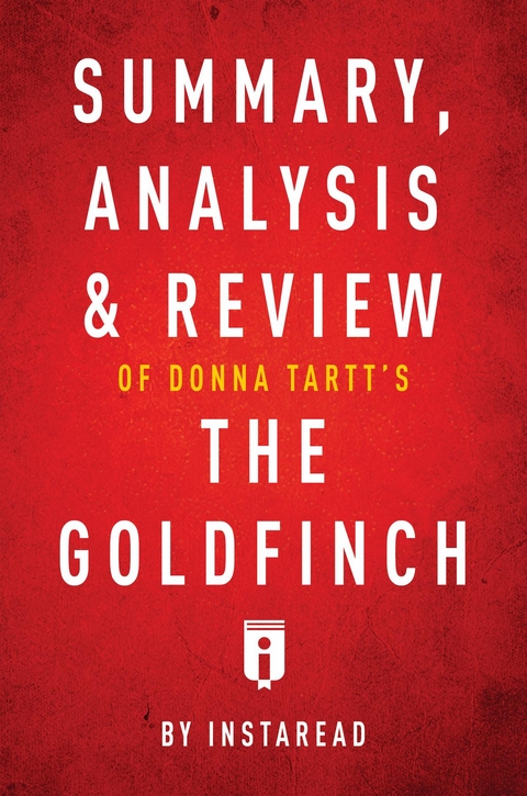 Summary, Analysis & Review of Donna Tartt's The Goldfinch by Instaread - Instaread Summaries