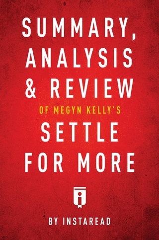 Summary, Analysis & Review of Megyn Kelly's Settle for More by Instaread