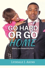 Go HARD or Go Home -  Lyddale J Akins