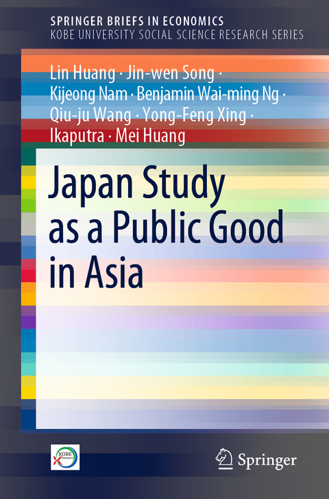 Japan Study as a Public Good in Asia - Lin Huang, Jin-wen Song, Kijeong Nam, Benjamin Wai&ndash;ming Ng, Qiu-ju Wang, Yong-Feng Xing,  Ikaputra, Mei Huang